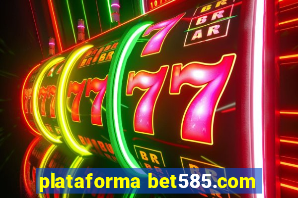 plataforma bet585.com